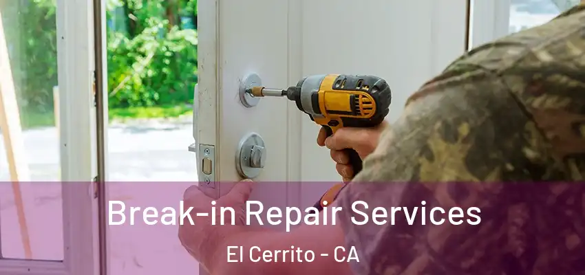 Break-in Repair Services El Cerrito - CA