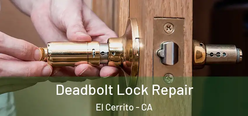  Deadbolt Lock Repair El Cerrito - CA