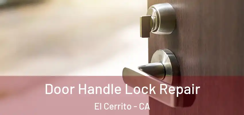 Door Handle Lock Repair El Cerrito - CA