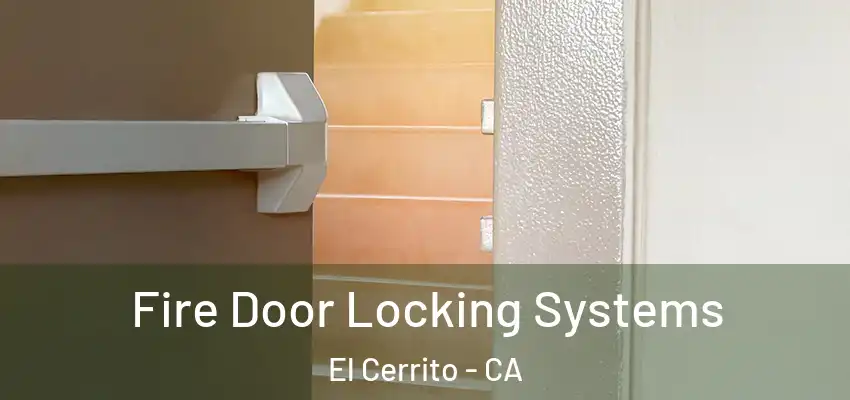  Fire Door Locking Systems El Cerrito - CA
